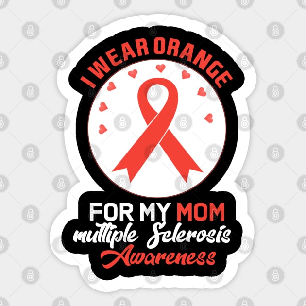 I Wear Orange For My Mom Multiple Sclerosis Awareness Sticker by YourSelf101